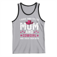 Funny I Have Two Titles Mom And Cowgirl And I Rock Them Both Tank Top Western Mom Mother's Day TS11