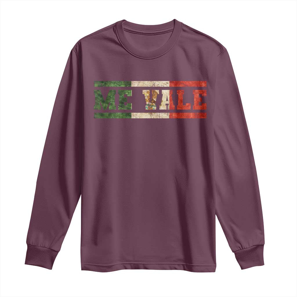 Me Vale Mexican Flag Latino Spanish Slang Long Sleeve Shirt