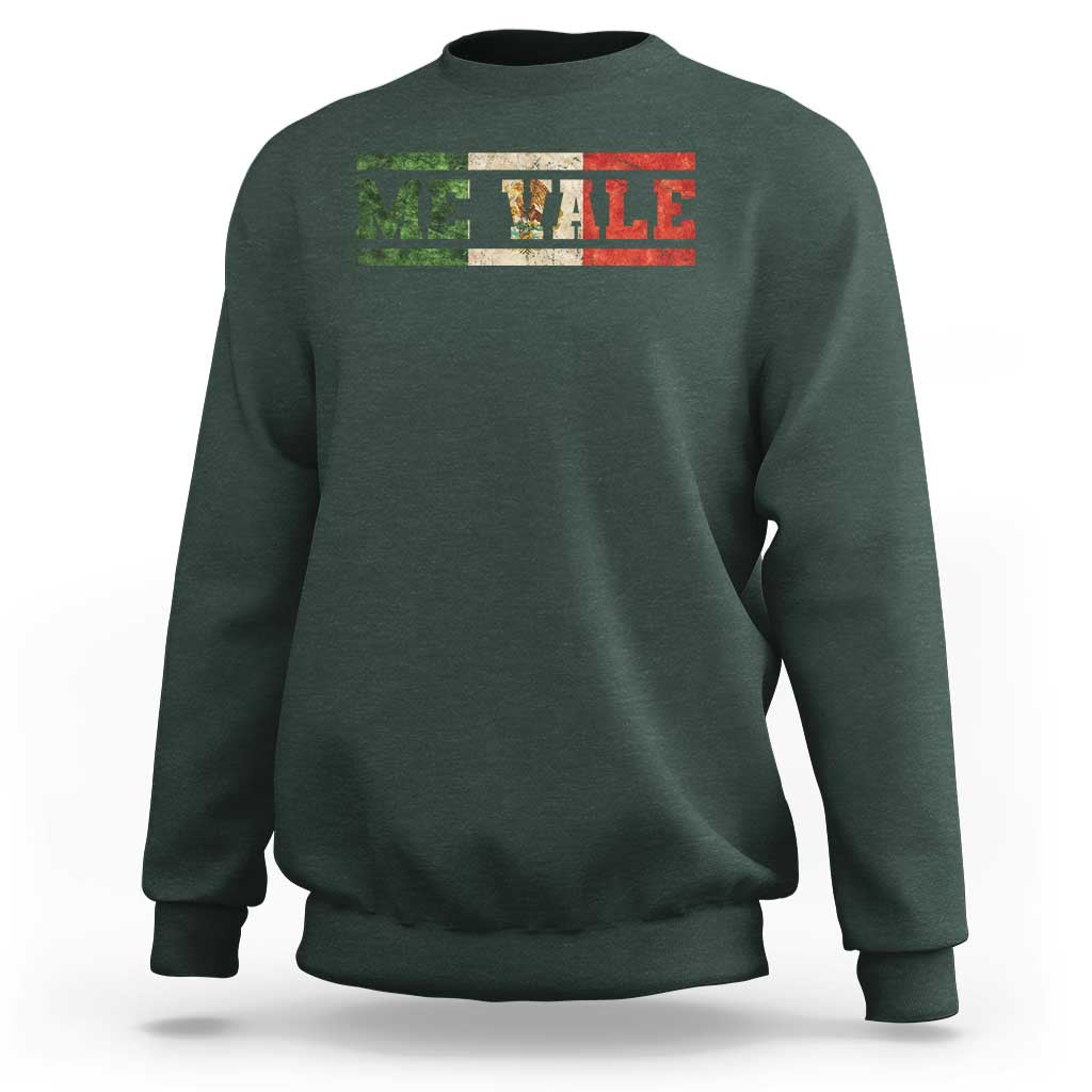 Me Vale Mexican Flag Latino Spanish Slang Sweatshirt