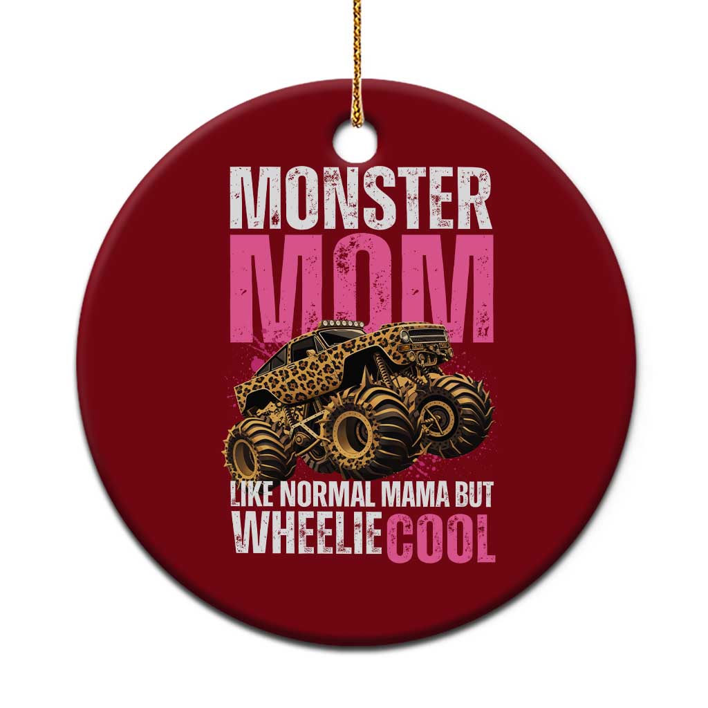 Monster Mom Like Normal Mama But Wheelie Cool Ceramic Ornament Monster Truck Mama