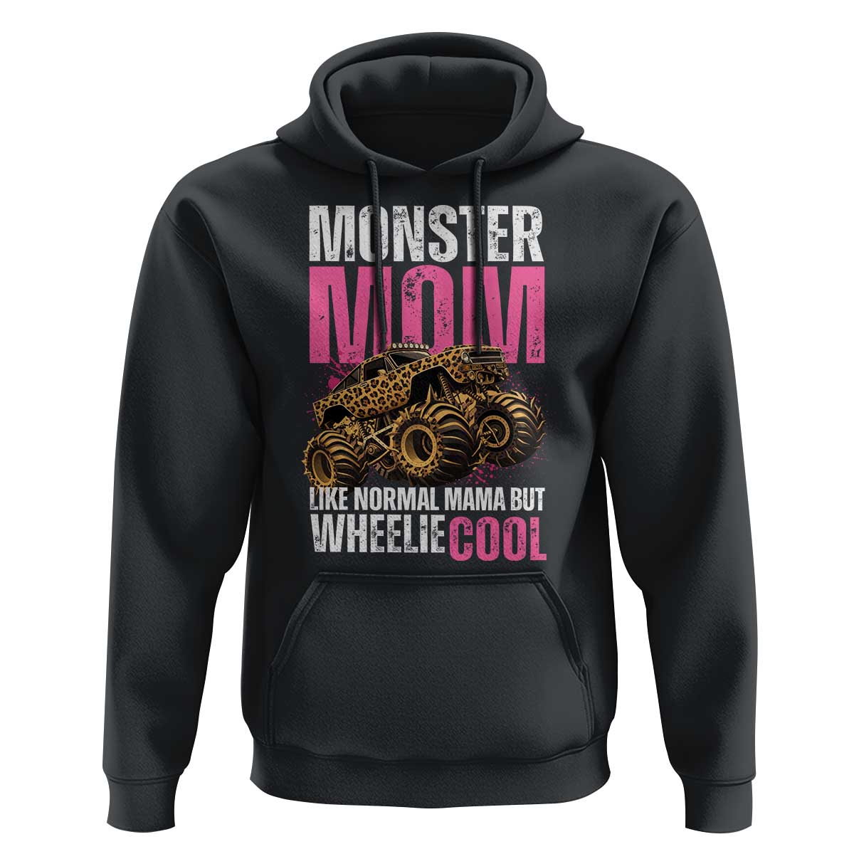 Monster Mom Like Normal Mama But Wheelie Cool Hoodie Monster Truck Mama