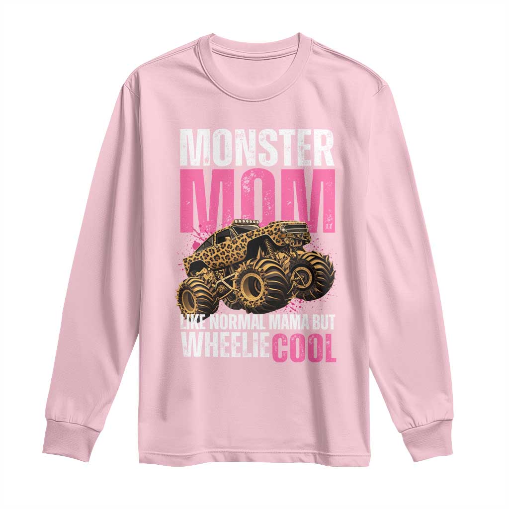 Monster Mom Like Normal Mama But Wheelie Cool Long Sleeve Shirt Monster Truck Mama