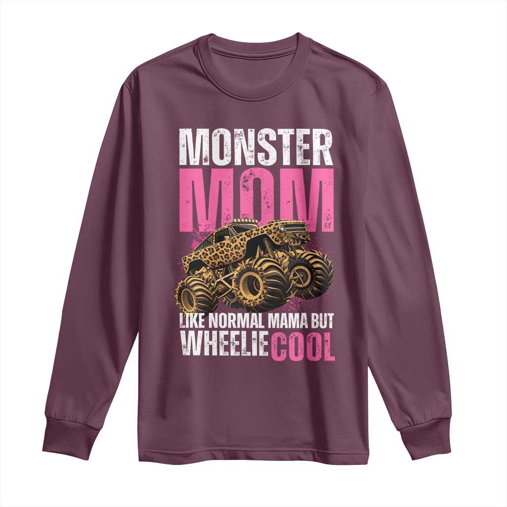 Monster Mom Like Normal Mama But Wheelie Cool Long Sleeve Shirt Monster Truck Mama