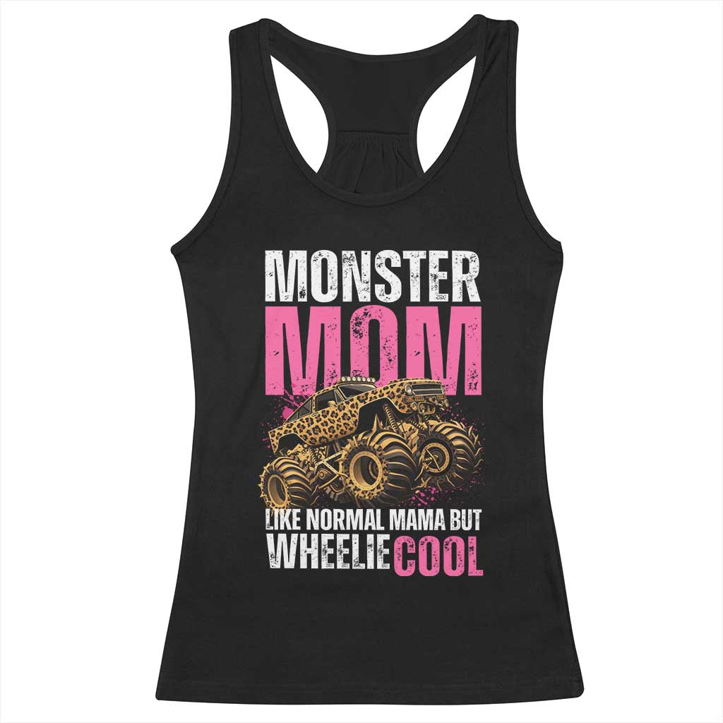 Monster Mom Like Normal Mama But Wheelie Cool Racerback Tank Top Monster Truck Mama