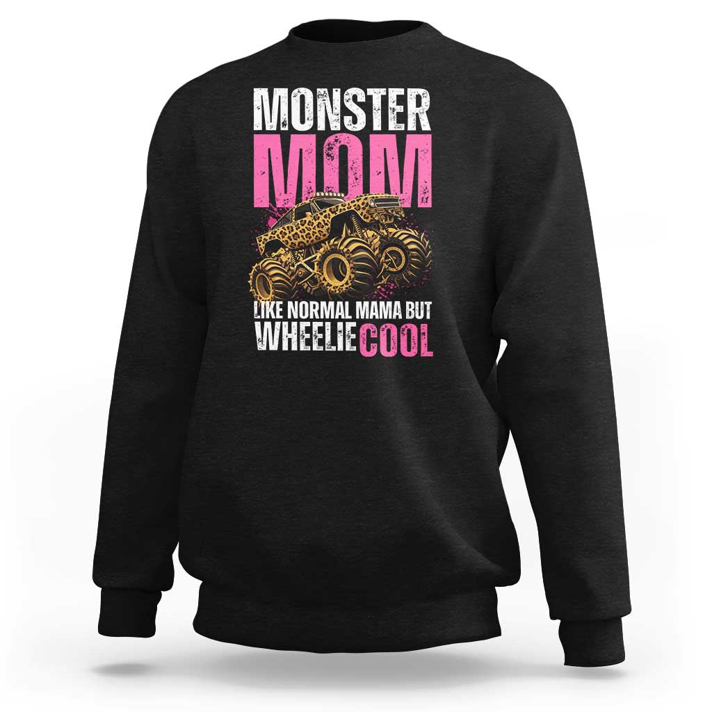 Monster Mom Like Normal Mama But Wheelie Cool Sweatshirt Monster Truck Mama
