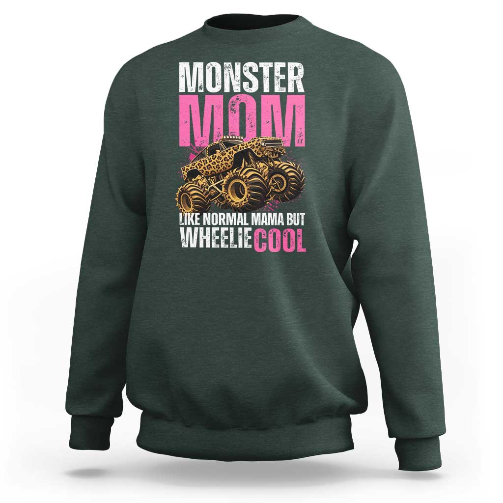 Monster Mom Like Normal Mama But Wheelie Cool Sweatshirt Monster Truck Mama