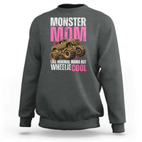 Monster Mom Like Normal Mama But Wheelie Cool Sweatshirt Monster Truck Mama