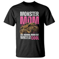 Monster Mom Like Normal Mama But Wheelie Cool T Shirt Monster Truck Mama