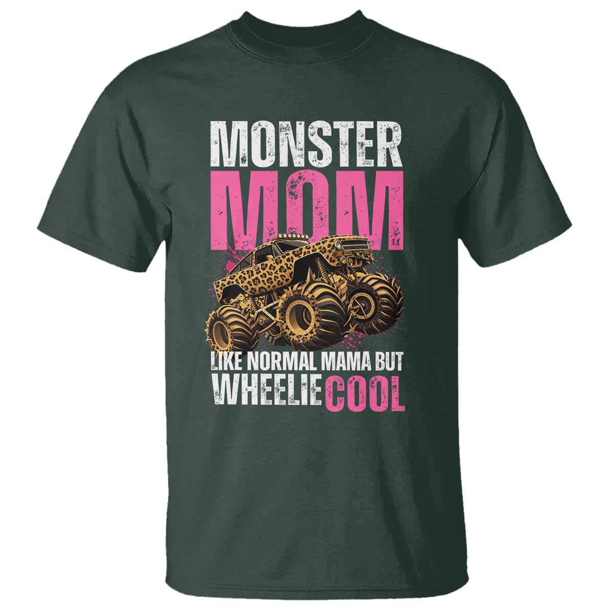 Monster Mom Like Normal Mama But Wheelie Cool T Shirt Monster Truck Mama
