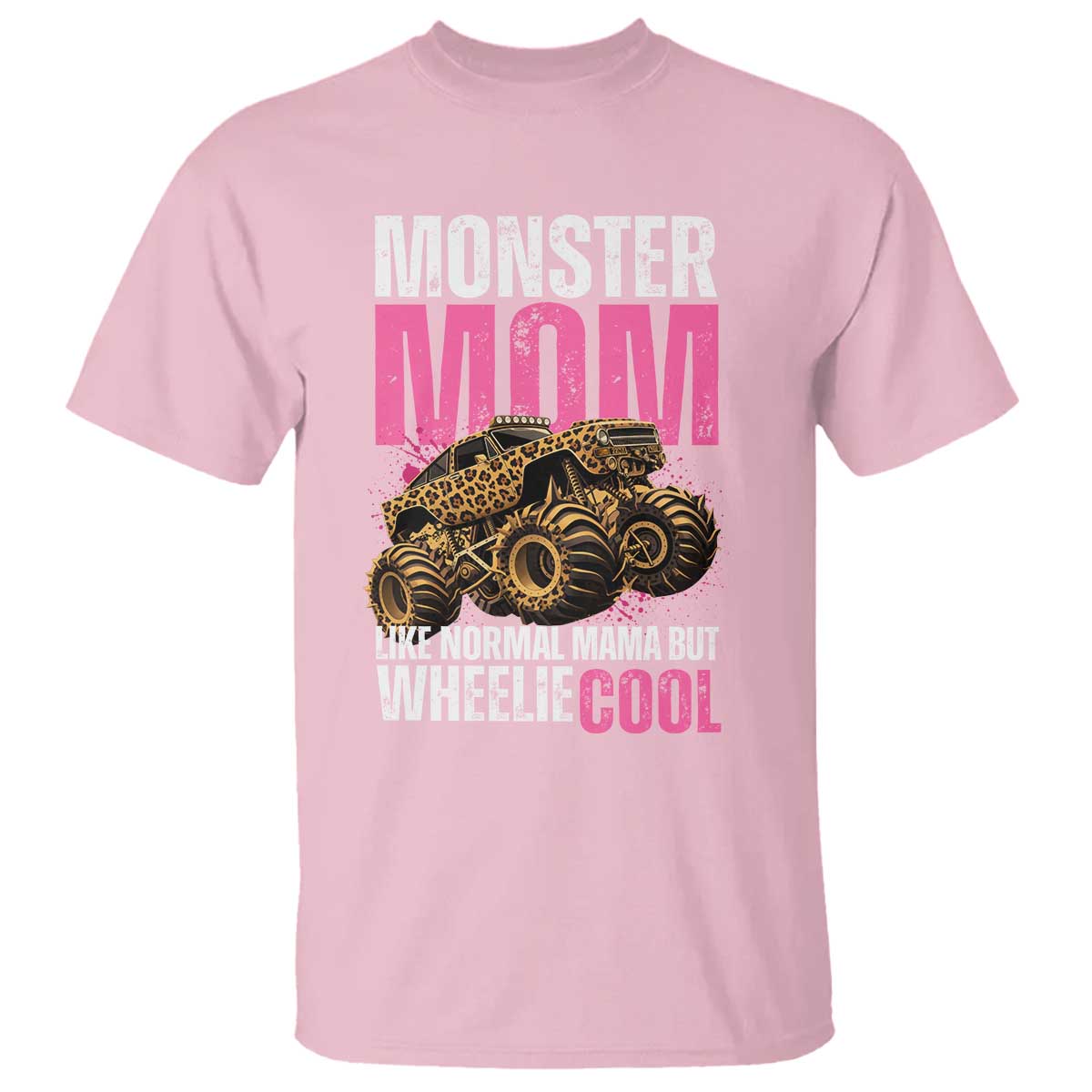 Monster Mom Like Normal Mama But Wheelie Cool T Shirt Monster Truck Mama
