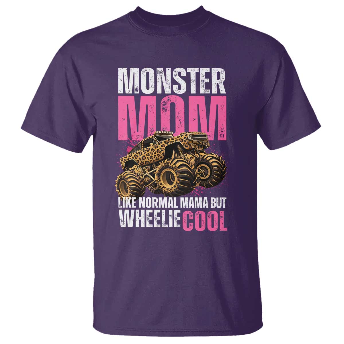 Monster Mom Like Normal Mama But Wheelie Cool T Shirt Monster Truck Mama