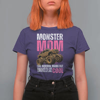 Monster Mom Like Normal Mama But Wheelie Cool T Shirt For Women Monster Truck Mama