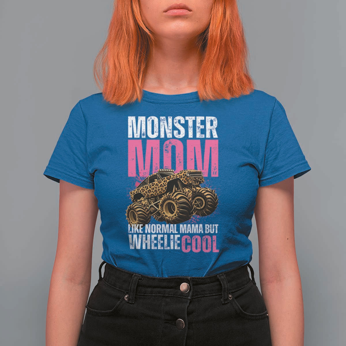 Monster Mom Like Normal Mama But Wheelie Cool T Shirt For Women Monster Truck Mama