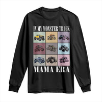 In My Monster Truck Mama Era Long Sleeve Shirt