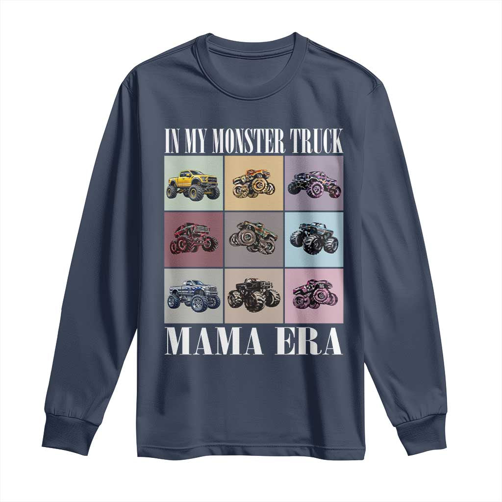 In My Monster Truck Mama Era Long Sleeve Shirt