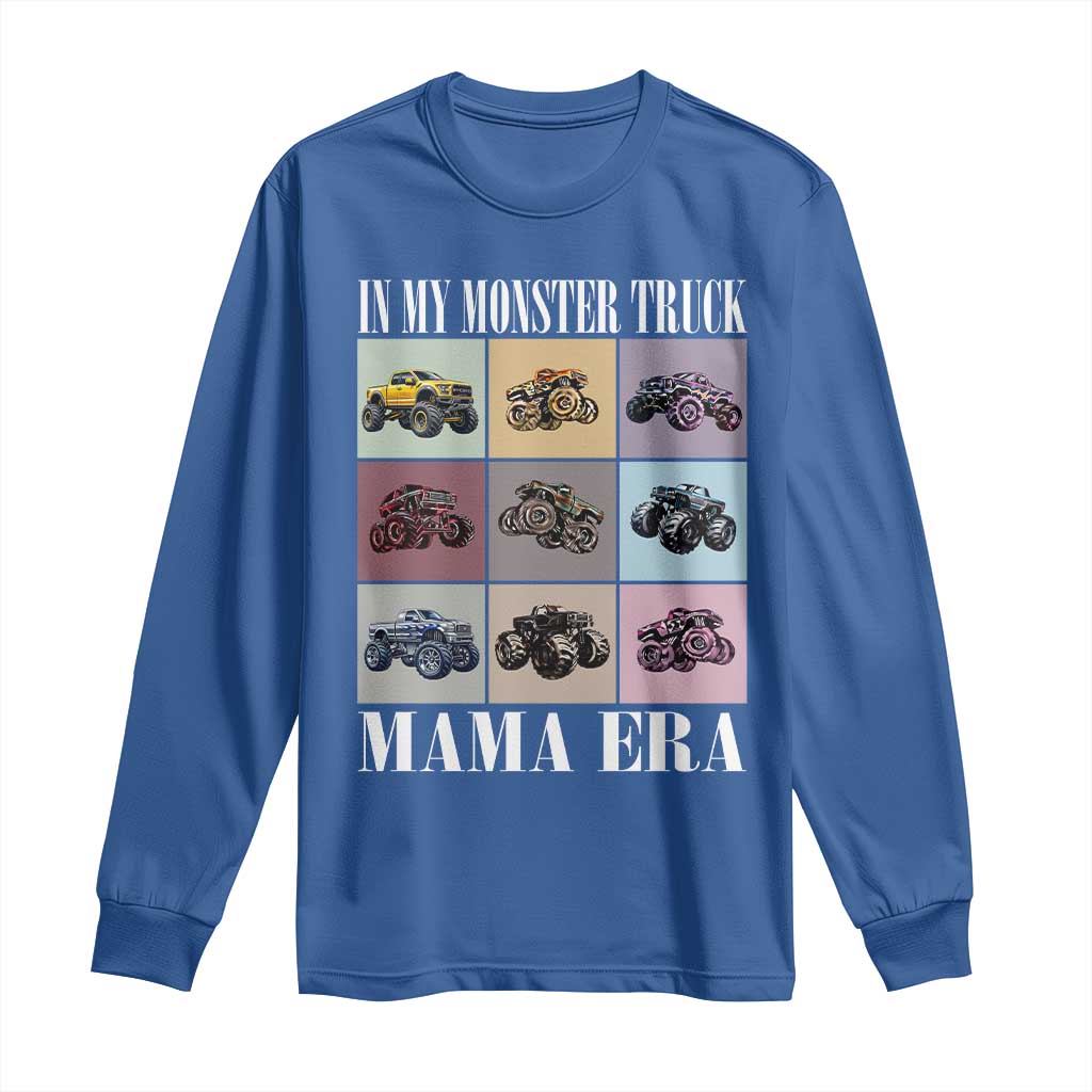 In My Monster Truck Mama Era Long Sleeve Shirt