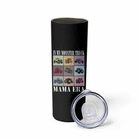 In My Monster Truck Mama Era Skinny Tumbler
