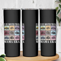 In My Monster Truck Mama Era Skinny Tumbler
