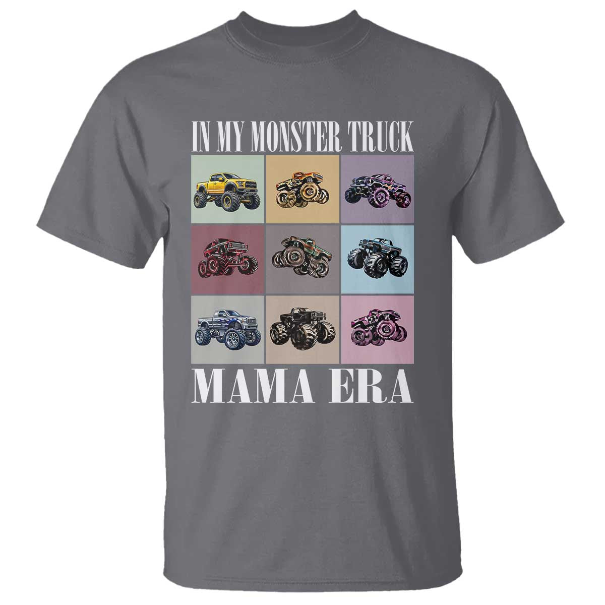 In My Monster Truck Mama Era T Shirt