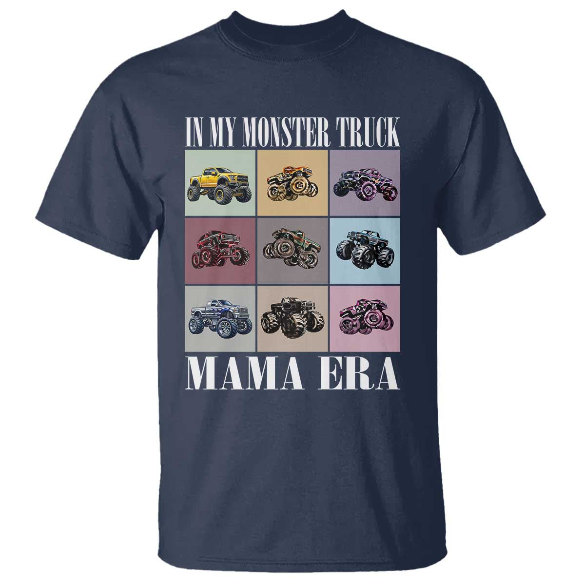 In My Monster Truck Mama Era T Shirt