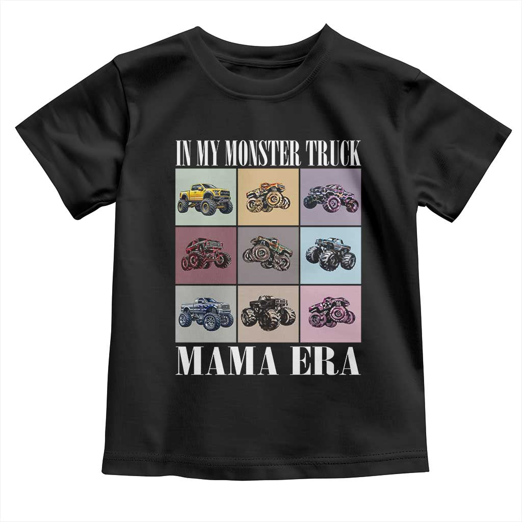 In My Monster Truck Mama Era Toddler T Shirt