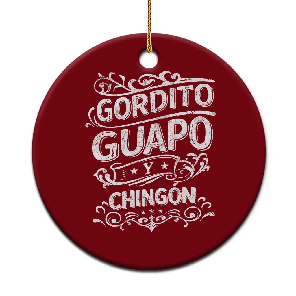 Gordito Guapo y Chingon Ceramic Ornament Funny Mexican Spanish Saying