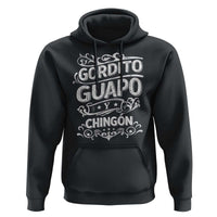Gordito Guapo y Chingon Hoodie Funny Mexican Spanish Saying