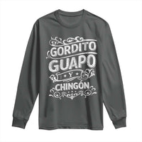 Gordito Guapo y Chingon Long Sleeve Shirt Funny Mexican Spanish Saying