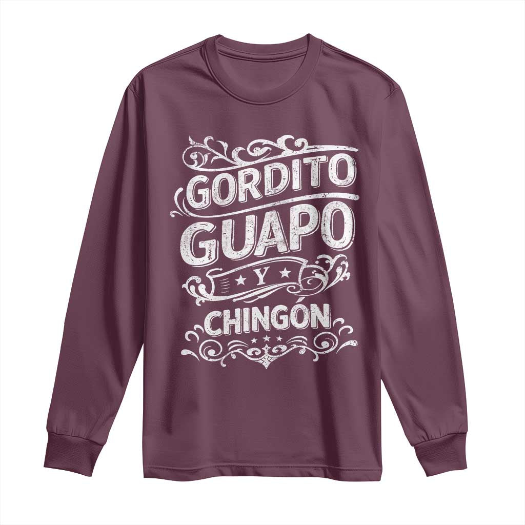 Gordito Guapo y Chingon Long Sleeve Shirt Funny Mexican Spanish Saying