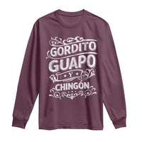 Gordito Guapo y Chingon Long Sleeve Shirt Funny Mexican Spanish Saying