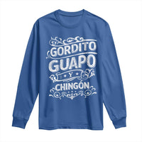 Gordito Guapo y Chingon Long Sleeve Shirt Funny Mexican Spanish Saying
