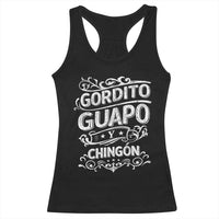 Gordito Guapo y Chingon Racerback Tank Top Funny Mexican Spanish Saying
