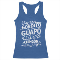 Gordito Guapo y Chingon Racerback Tank Top Funny Mexican Spanish Saying