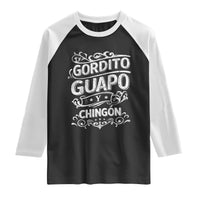 Gordito Guapo y Chingon Raglan Shirt Funny Mexican Spanish Saying