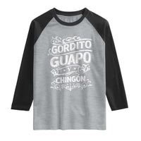 Gordito Guapo y Chingon Raglan Shirt Funny Mexican Spanish Saying