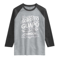 Gordito Guapo y Chingon Raglan Shirt Funny Mexican Spanish Saying