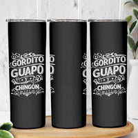 Gordito Guapo y Chingon Skinny Tumbler Funny Mexican Spanish Saying