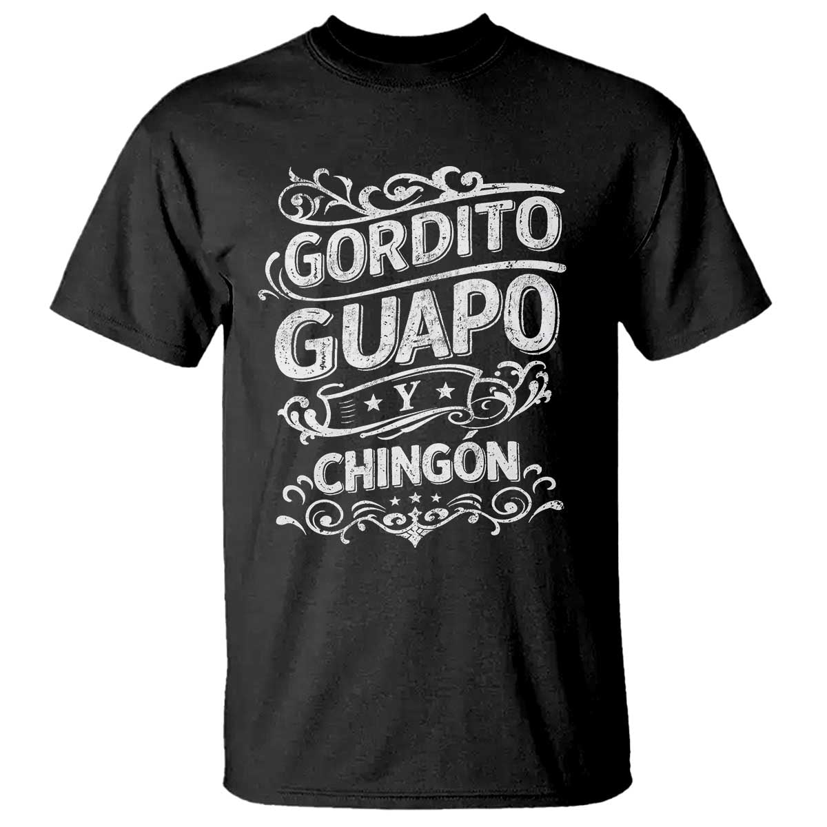 Gordito Guapo y Chingon T Shirt Funny Mexican Spanish Saying