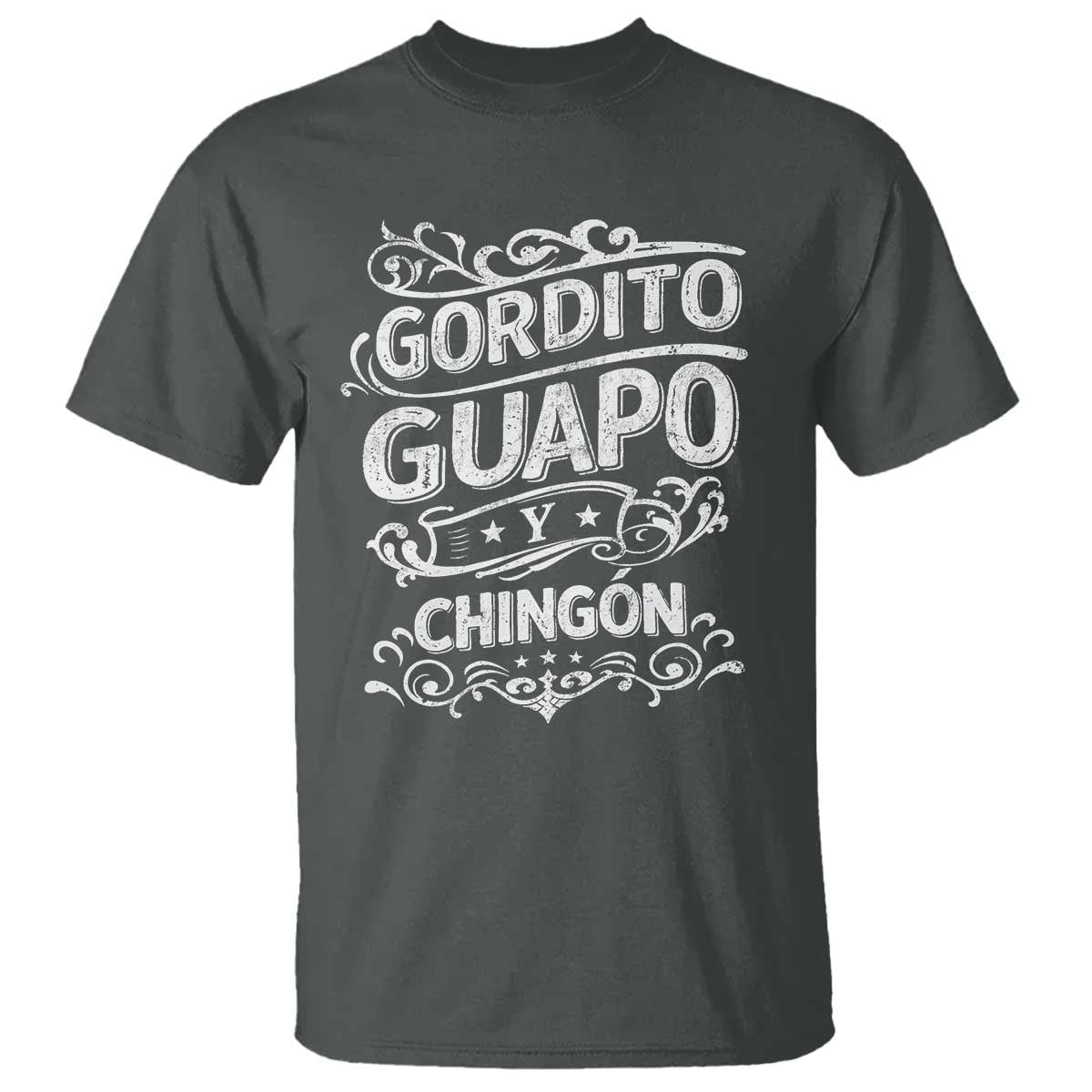 Gordito Guapo y Chingon T Shirt Funny Mexican Spanish Saying
