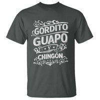 Gordito Guapo y Chingon T Shirt Funny Mexican Spanish Saying