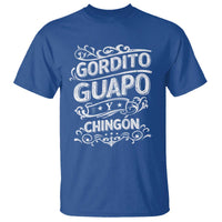 Gordito Guapo y Chingon T Shirt Funny Mexican Spanish Saying