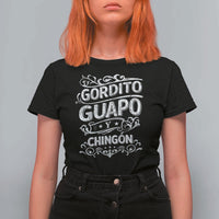 Gordito Guapo y Chingon T Shirt For Women Funny Mexican Spanish Saying