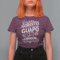 Gordito Guapo y Chingon T Shirt For Women Funny Mexican Spanish Saying