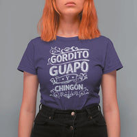 Gordito Guapo y Chingon T Shirt For Women Funny Mexican Spanish Saying