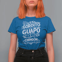 Gordito Guapo y Chingon T Shirt For Women Funny Mexican Spanish Saying