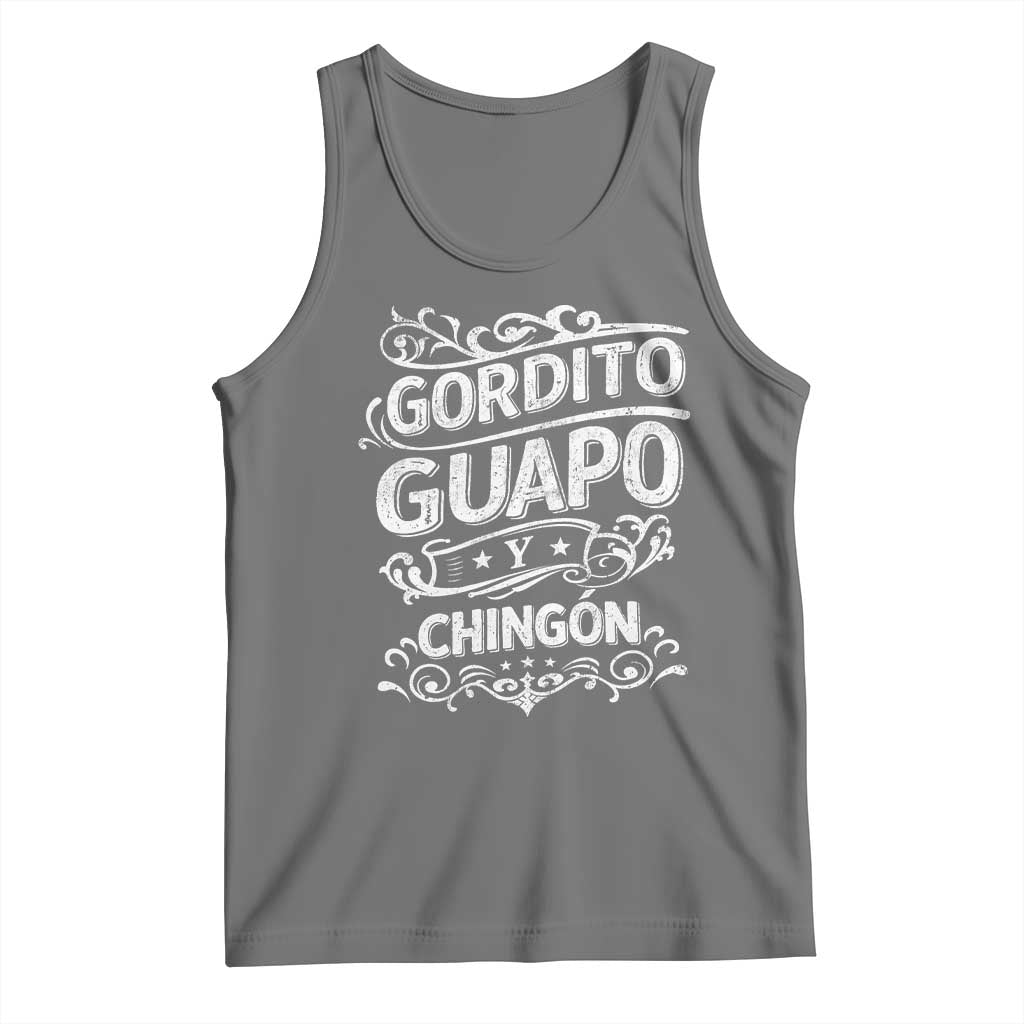 Gordito Guapo y Chingon Tank Top Funny Mexican Spanish Saying