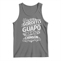 Gordito Guapo y Chingon Tank Top Funny Mexican Spanish Saying