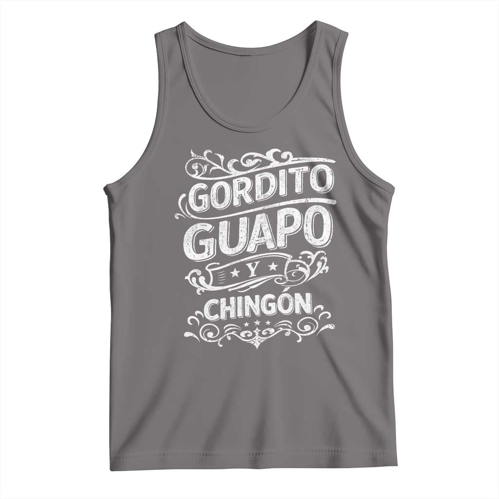 Gordito Guapo y Chingon Tank Top Funny Mexican Spanish Saying