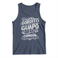 Gordito Guapo y Chingon Tank Top Funny Mexican Spanish Saying