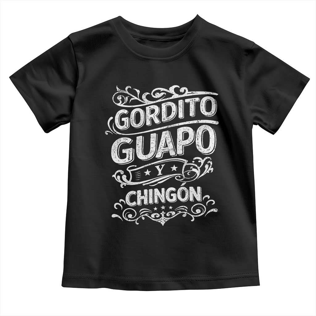 Gordito Guapo y Chingon Toddler T Shirt Funny Mexican Spanish Saying